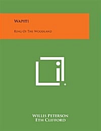 Wapiti: King of the Woodland (Paperback)