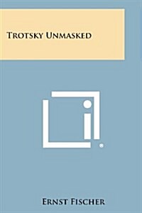 Trotsky Unmasked (Paperback)