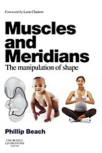 Muscles and Meridians: The Manipulation of Shape (Paperback)
