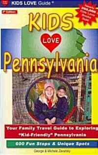 Kids Love Pennsylvania: Your Family Travel Guide to Exploring Kid-Friendly Pennsylvania: 600 Fun Stops & Unique Spots (Paperback, 4)
