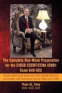 The Complete One-Week Preparation for the Cisco Ccent/CCNA Icnd1 Exam 640-822: A Certification Guide Based Over 2000 Sample Questions and Answers with (Paperback, 2)