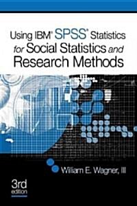 Using IBM SPSS Statistics for Social Statistics and Research Methods (Paperback, 3rd)