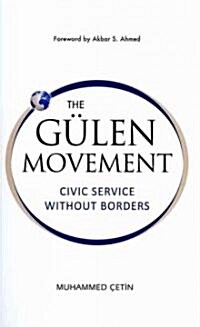 The Gulen Movement: Civic Service Without Borders (Hardcover)