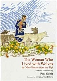 The Woman Who Lived with Wolves: & Other Stories from the Tipi (Hardcover)