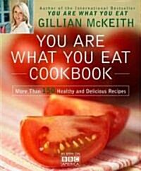 You Are What You Eat Cookbook: More Than 150 Healthy and Delicious Recipes (Paperback)