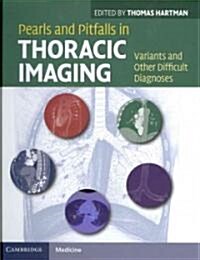 Pearls and Pitfalls in Thoracic Imaging : Variants and Other Difficult Diagnoses (Hardcover)