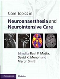 Core Topics in Neuroanaesthesia and Neurointensive Care (Hardcover)