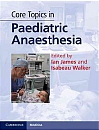 Core Topics in Paediatric Anaesthesia (Hardcover)
