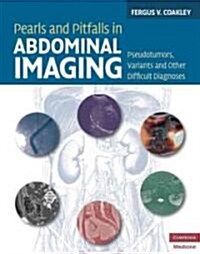 Pearls and Pitfalls in Abdominal Imaging : Pseudotumors, Variants and Other Difficult Diagnoses (Hardcover)