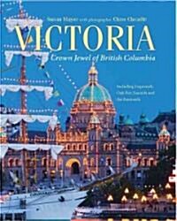 Victoria: Crown Jewel of British Columbia, Including Esquimalt, Oak Bay, Saanich and the Peninsula (Hardcover)