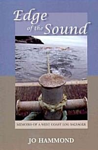 Edge of the Sound: Memoirs of a West Coast Log Salvager (Paperback)