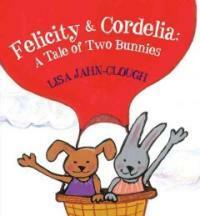 Felicity & Cordelia :a tale of two bunnies 