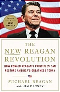 The New Reagan Revolution: How Ronald Reagans Principles Can Restore Americas Greatness (Hardcover)