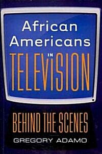 African Americans in Television: Behind the Scenes (Paperback)