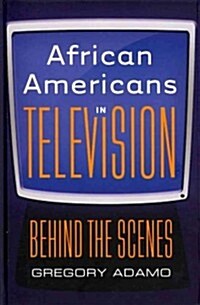 African Americans in Television: Behind the Scenes (Hardcover)