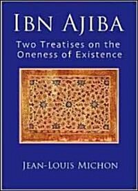 Ibn Ajiba, Two Treatises on the Oneness of Existence (Hardcover)