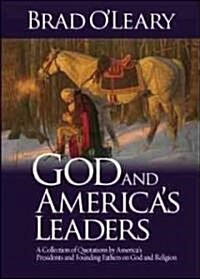 God and Americas Leaders: A Collection of Quotations by Americas Presidents and Founding Fathers on God and Religion (Paperback)