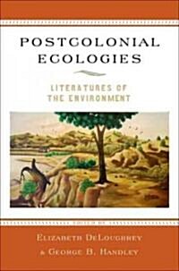 Postcolonial Ecologies: Literatures of the Environment (Paperback)