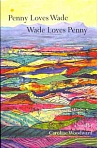 Penny Loves Wade, Wade Loves Penny (Paperback)