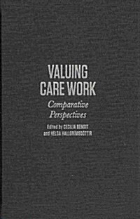 Valuing Care Work: Comparative Perspectives (Hardcover)