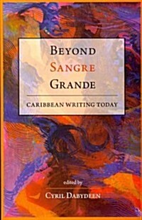 Beyond Sangre Grande: Caribbean Writing Today (Paperback)