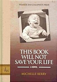 This Book Will Not Save Your Life (Hardcover)