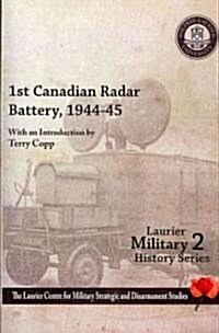1st Canadian Radar Battery 1944-45 (Paperback)