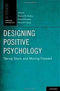 Designing Positive Psychology: Taking Stock and Moving Forward (Hardcover)