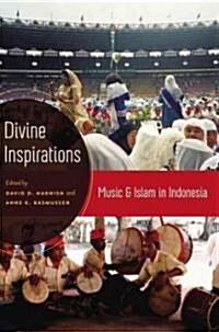 Divine Inspirations: Music and Islam in Indonesia (Hardcover)