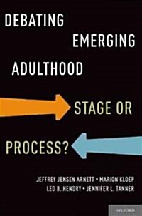 Debating Emerging Adulthood: Stage or Process? (Hardcover)