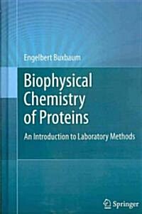 Biophysical Chemistry of Proteins: An Introduction to Laboratory Methods (Hardcover)