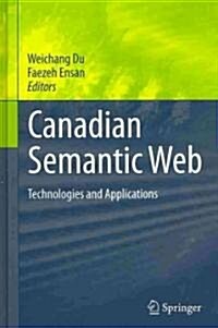 Canadian Semantic Web: Technologies and Applications (Hardcover, 2010)