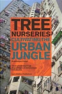 Tree Nurseries: Cultivating the Urban Jungle (Paperback)