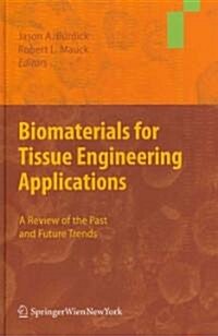 Biomaterials for Tissue Engineering Applications: A Review of the Past and Future Trends (Hardcover)