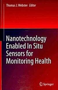 Nanotechnology Enabled in Situ Sensors for Monitoring Health (Hardcover)