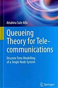 Queueing Theory for Telecommunications: Discrete Time Modelling of a Single Node System (Hardcover, 2010)