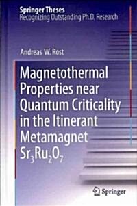 Magnetothermal Properties Near Quantum Criticality in the Itinerant Metamagnet Sr3Ru2O7 (Hardcover)