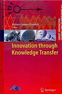 Innovation Through Knowledge Transfer (Hardcover, 2010)