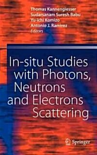 In-Situ Studies with Photons, Neutrons and Electrons Scattering (Hardcover)