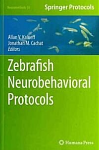 Zebrafish Neurobehavioral Protocols (Hardcover)