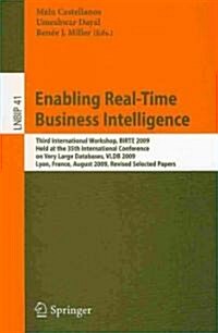 Enabling Real-Time Business Intelligence: Third International Workshop, BIRTE 2009, Held at the 35th International Conference on Very Large Databases, (Paperback)