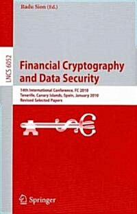 Financial Cryptography and Data Security: 14th International Conference, FC 2010, Tenerife, Canary Islands, January 25-28, 2010, Revised Selected Pape (Paperback, 2010)