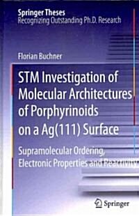 STM Investigation of Molecular Architectures of Porphyrinoids on a AG(111) Surface: Supramolecular Ordering, Electronic Properties and Reactivity (Hardcover)