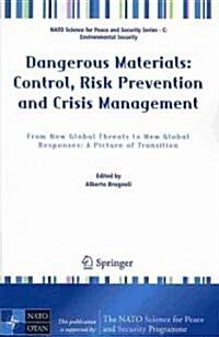 Dangerous Materials: Control, Risk Prevention and Crisis Management: From New Global Threats to New Global Responses: A Picture of Transition (Paperback, 2010)