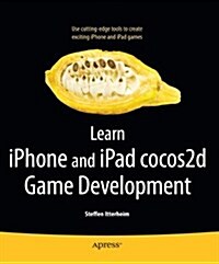 Learn iPhone and iPad Cocos2d Game Development: The Leading Framework for Building 2D Graphical and Interactive Applications (Paperback)
