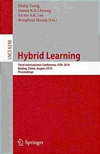 Hybrid Learning: Third International Conference, ICHL 2010, Beijing, China, August 16-18, 2010, Proceedings (Paperback)