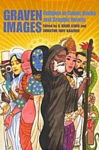 Graven Images: Religion in Comic Books & Graphic Novels (Paperback)