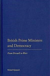 British Prime Ministers and Democracy: From Disraeli to Blair (Hardcover)