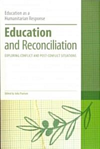 Education and Reconciliation: Exploring Conflict and Post-Conflict Situations (Paperback)