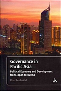 Governance in Pacific Asia: Political Economy and Development from Japan to Burma (Paperback)